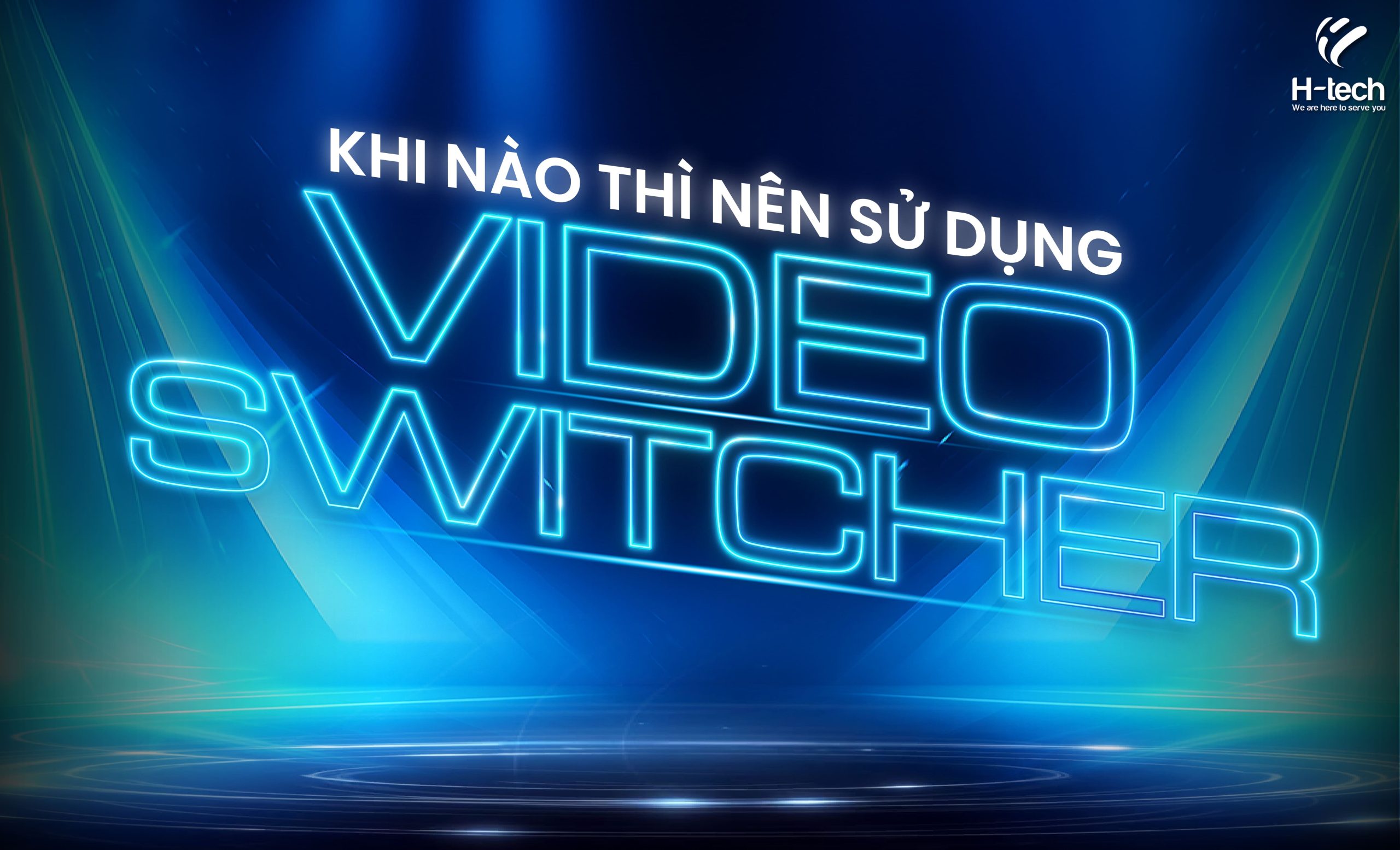 khi nao thi nen su dung video switcher